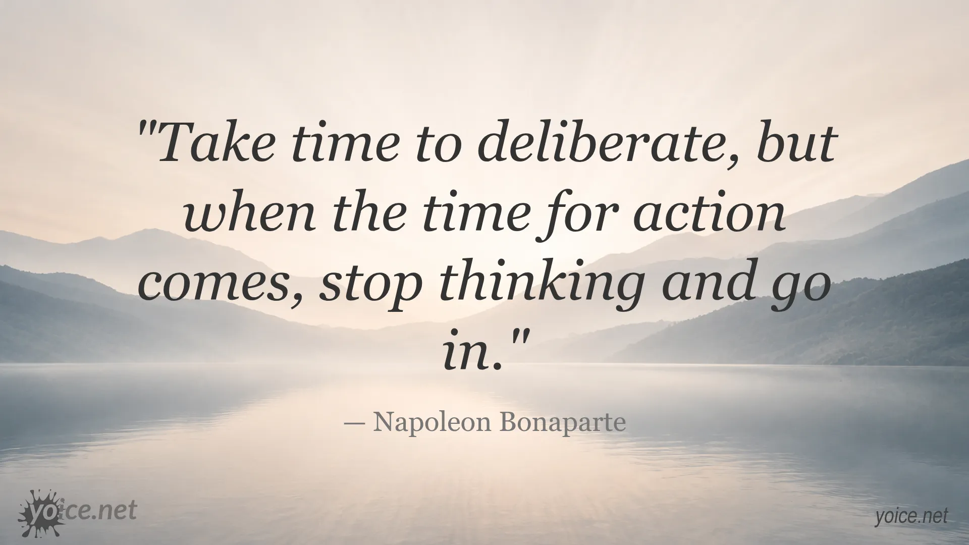 Inspirational quote by Napoleon Bonaparte about the importance of acting decisively after careful deliberation