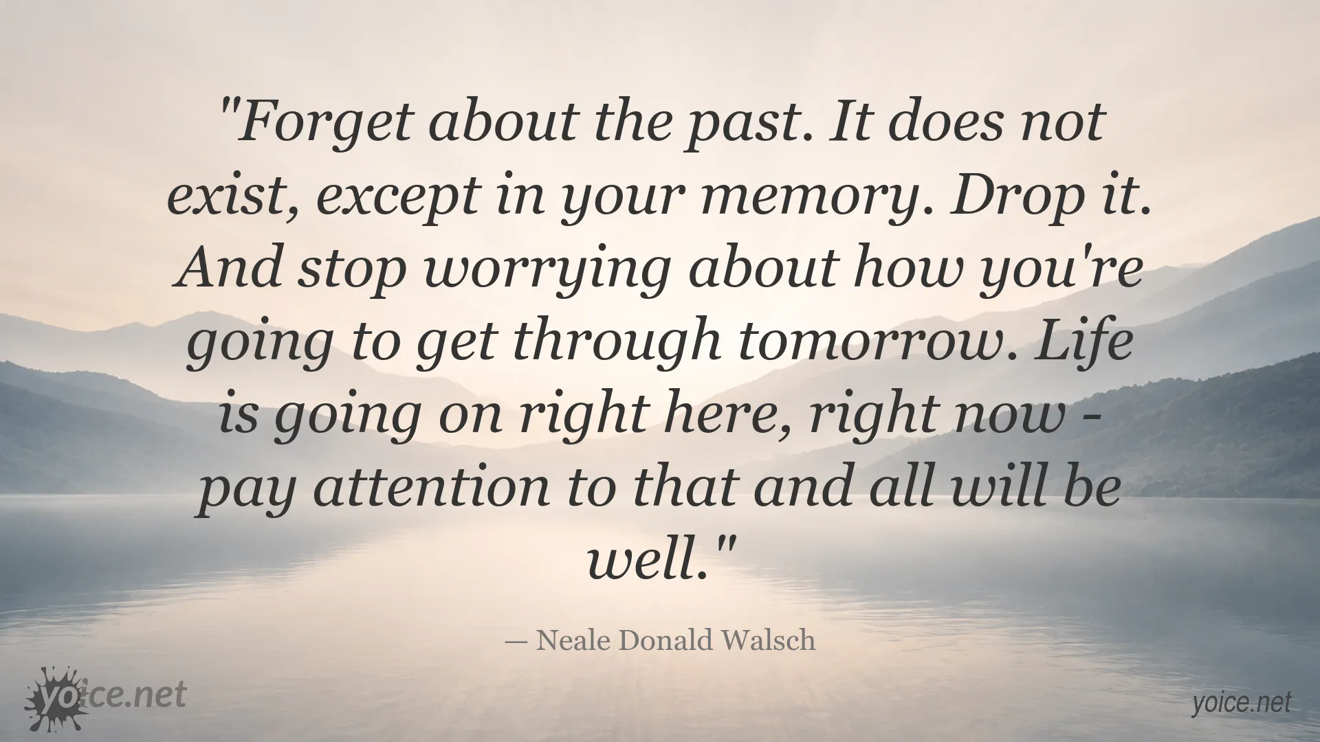 Inspirational Neale Donald Walsch quote about letting go of the past and living in the present