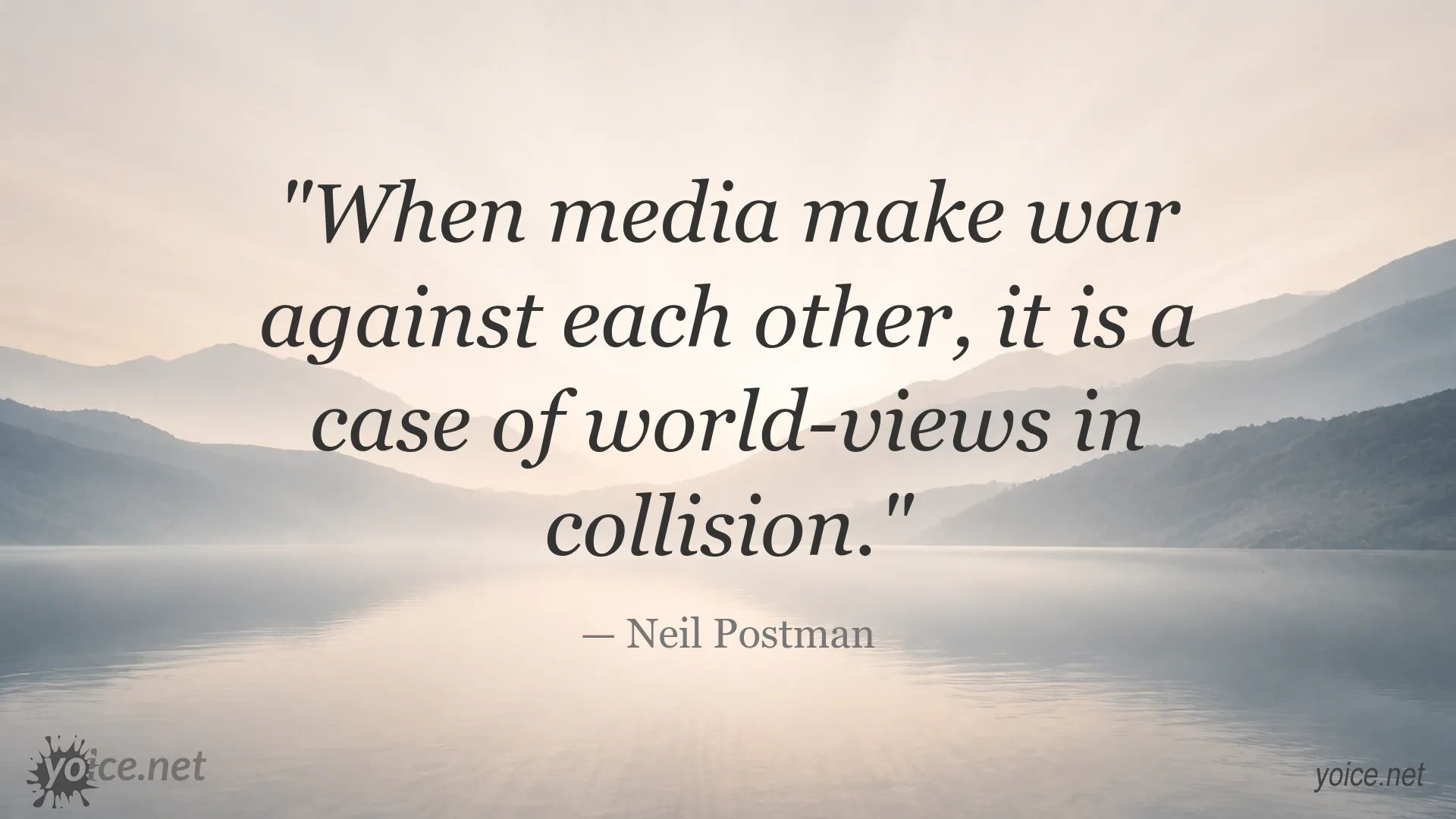 Neil Postman quote about media conflicts and opposing worldviews