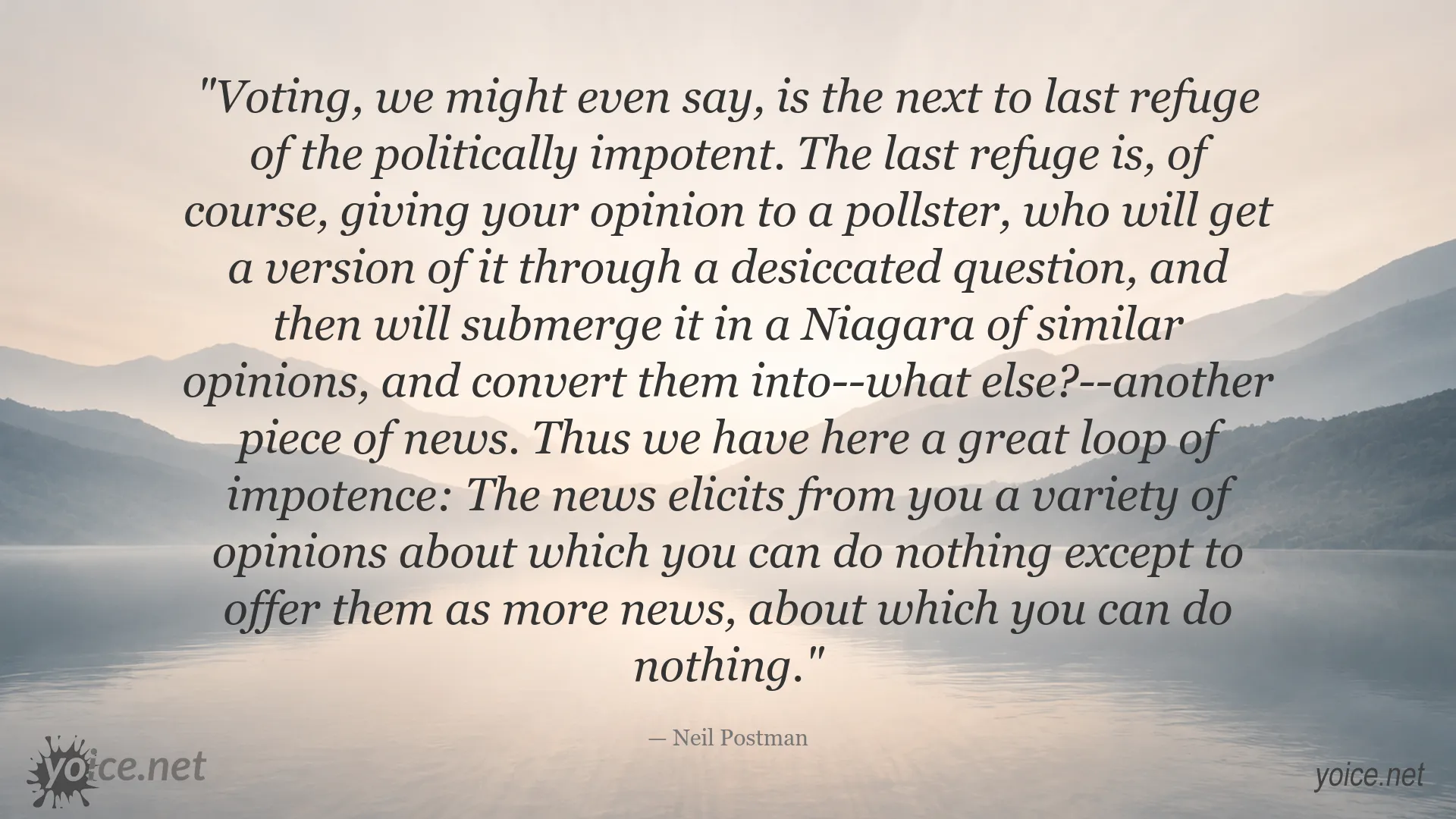 Neil Postman quote about voting, polling, political impotence, and the news media