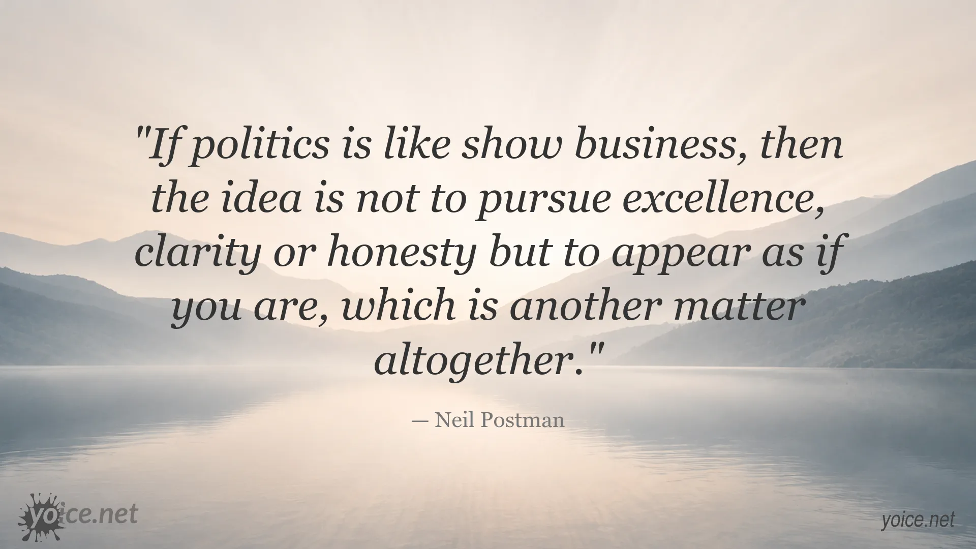 Neil Postman quote about politics as show business