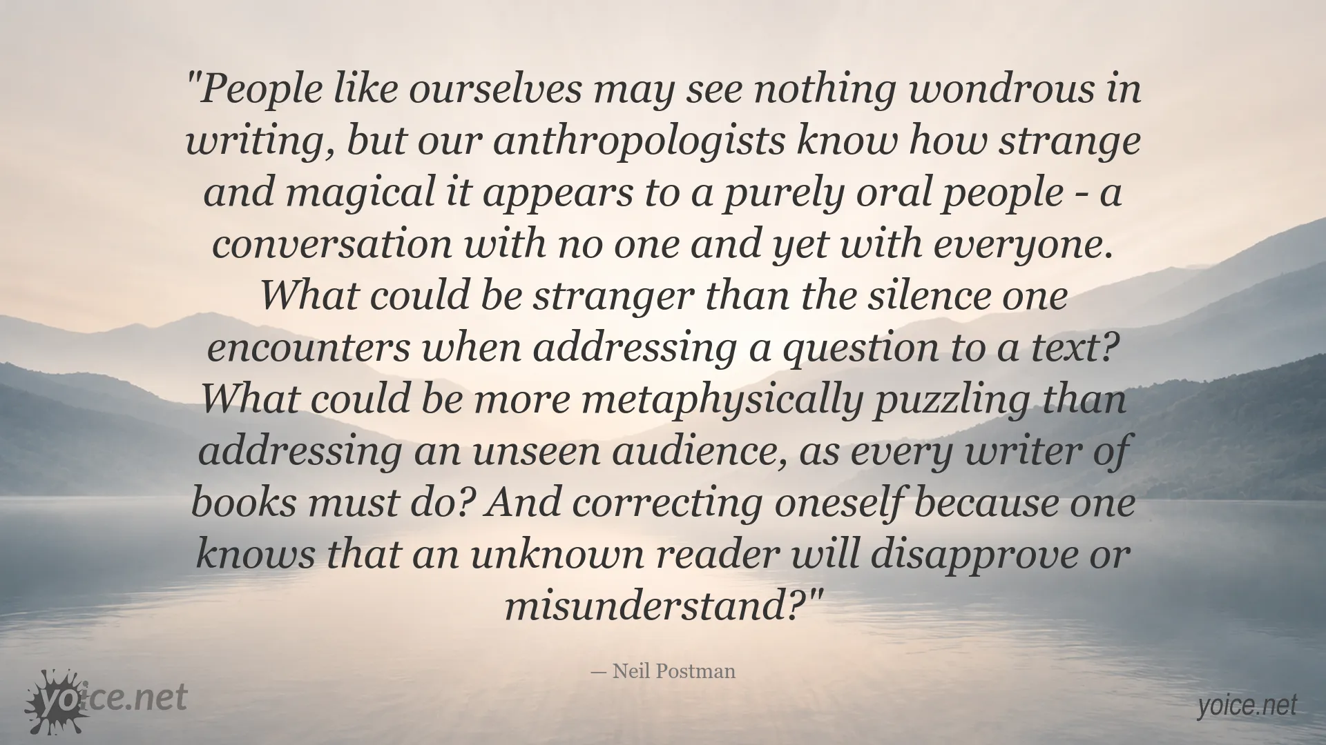 Neil Postman quote about the wonder and mystery of writing for unseen readers