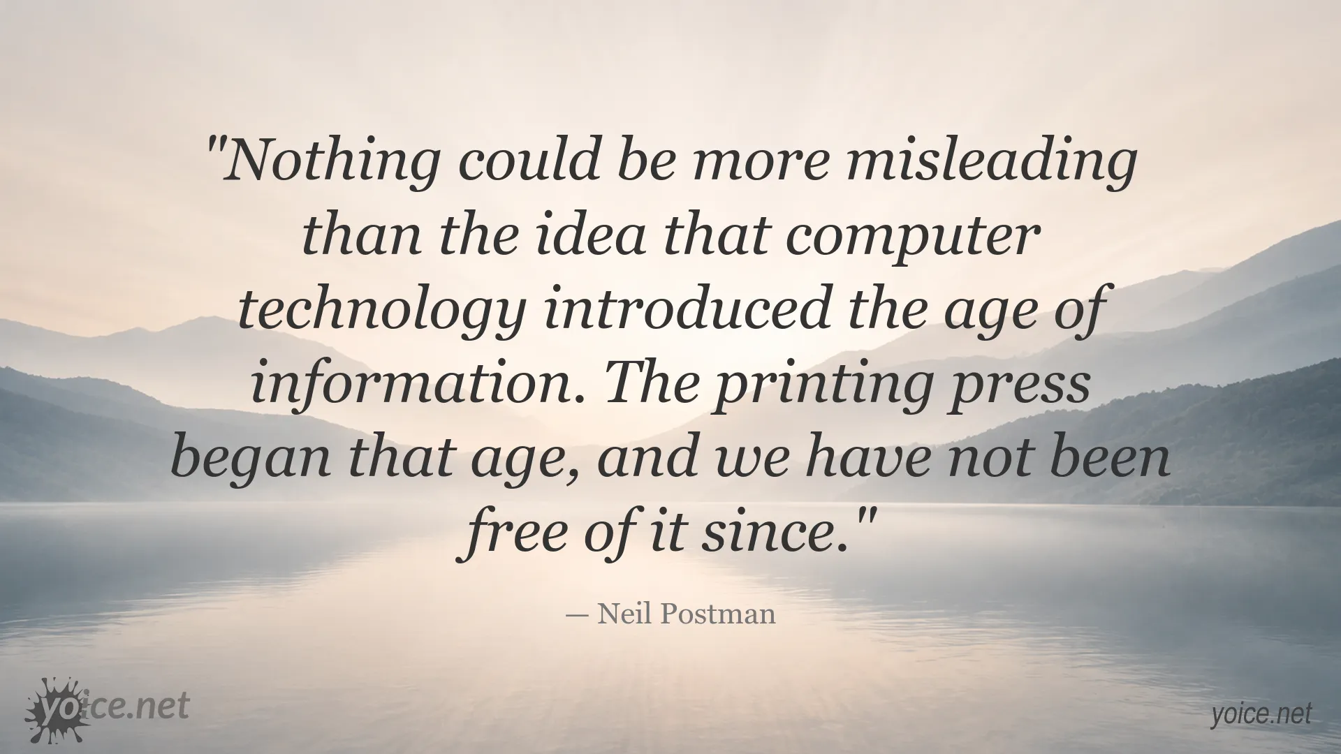 Neil Postman quote about the printing press and the information age