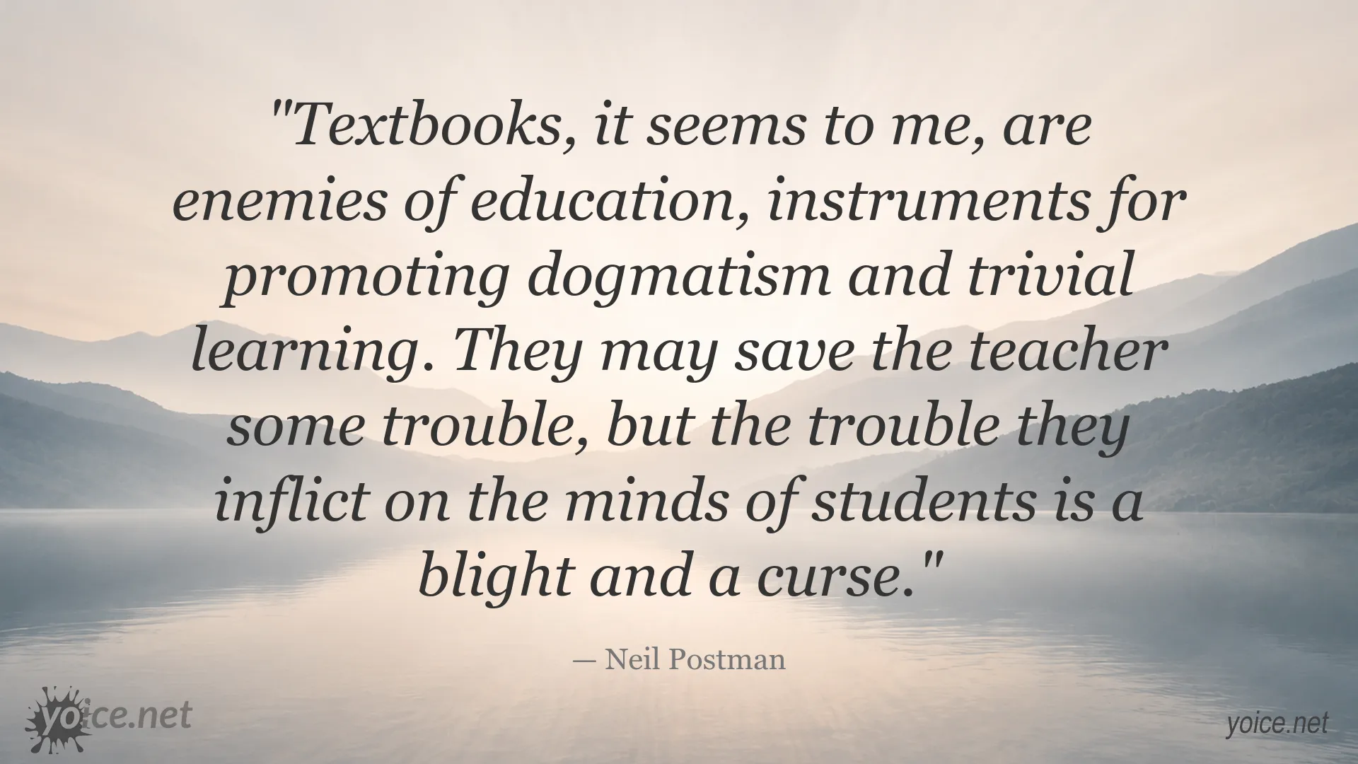 Neil Postman quote criticizing textbooks as harmful to education and student learning
