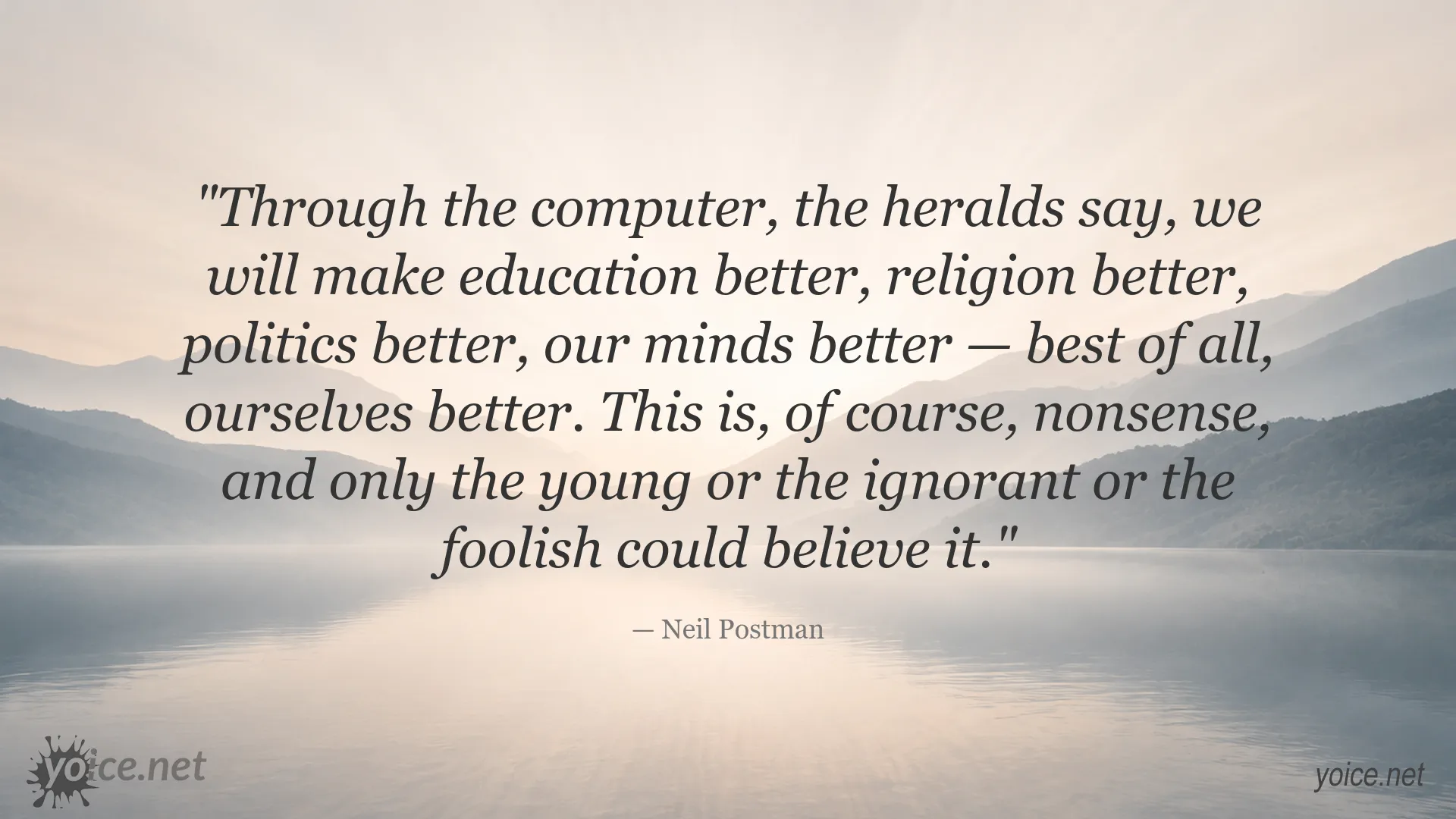 Neil Postman quote about technology, education, religion, politics, and society
