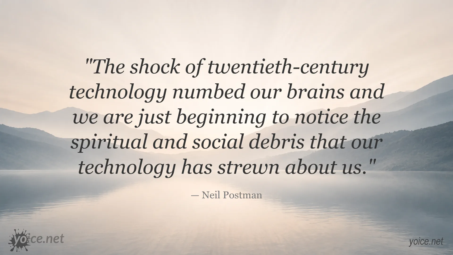 Neil Postman quote about the social and spiritual effects of technology