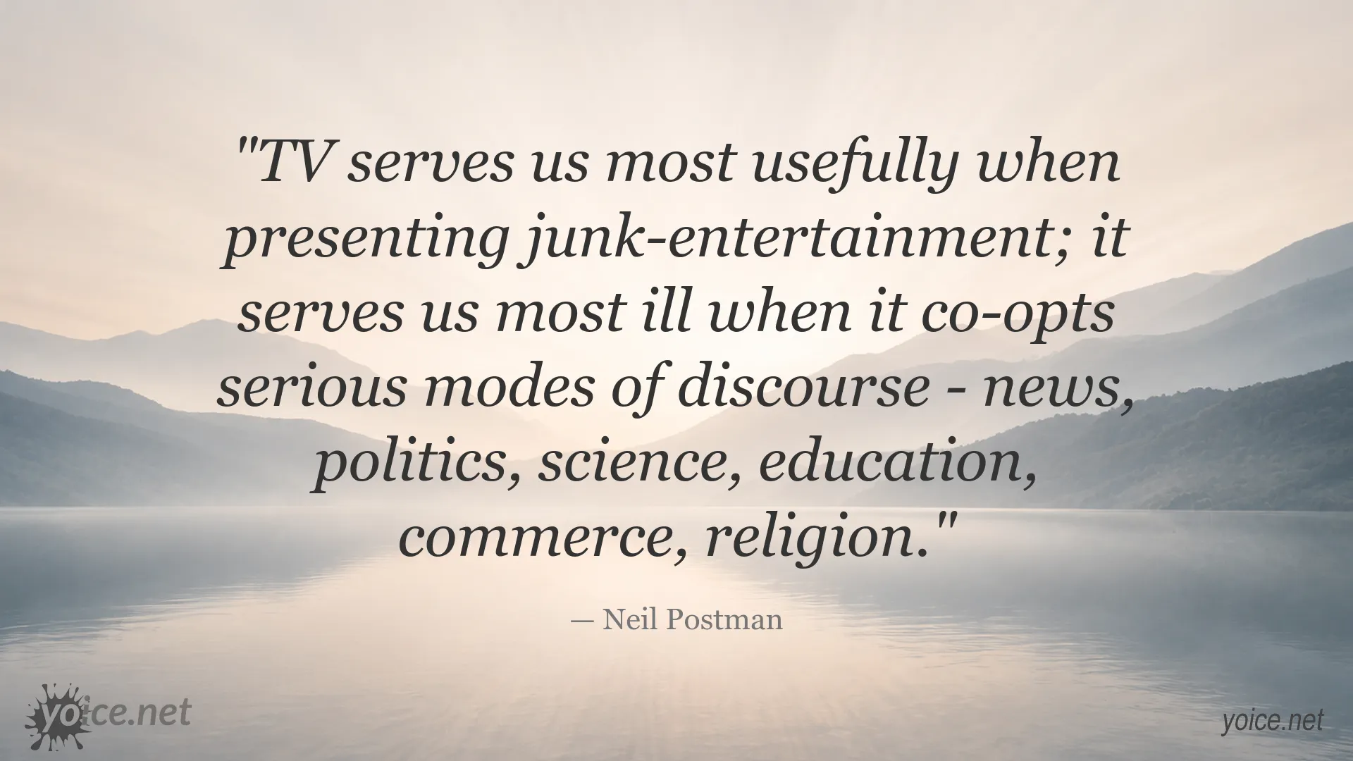 Neil Postman quote about television, junk entertainment, and serious public discourse