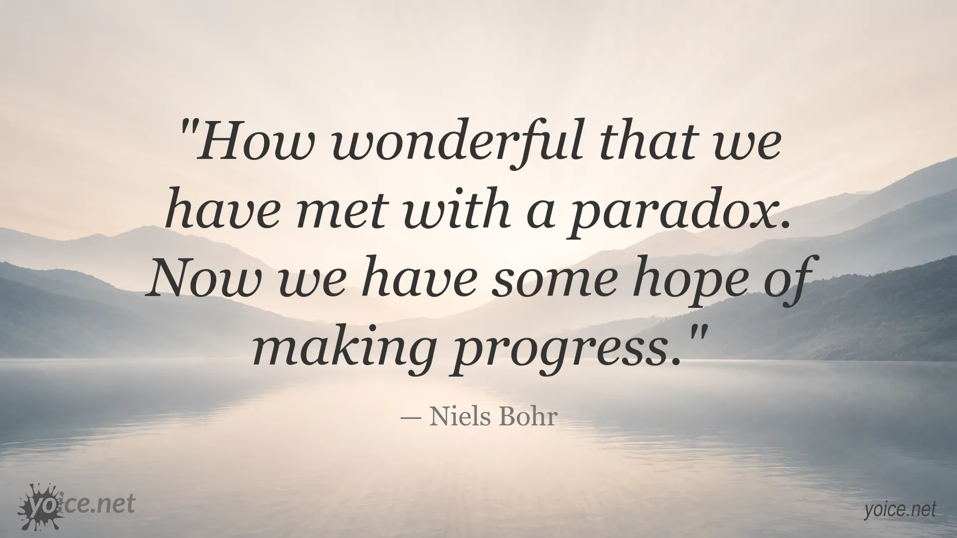 Inspirational Niels Bohr quote about paradoxes and making progress