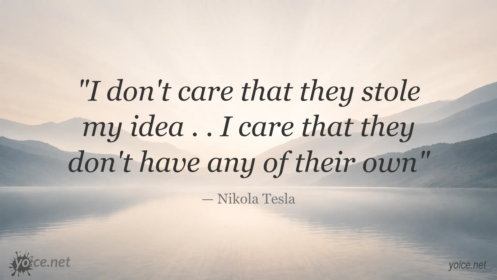 Nikola Tesla quote about originality, stolen ideas, and creating your own ideas