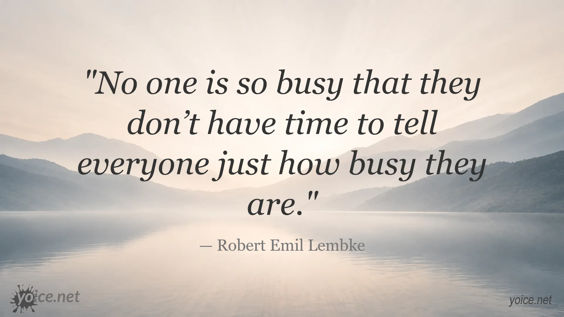 Quote by Robert Emil Lembke about being busy and telling everyone how busy they are