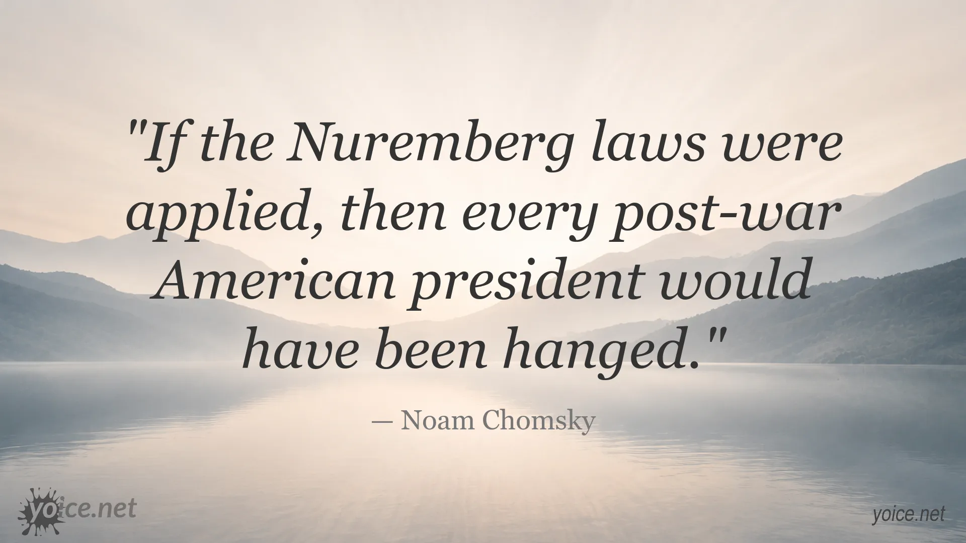 Noam Chomsky quote about the Nuremberg laws and post-war American presidents