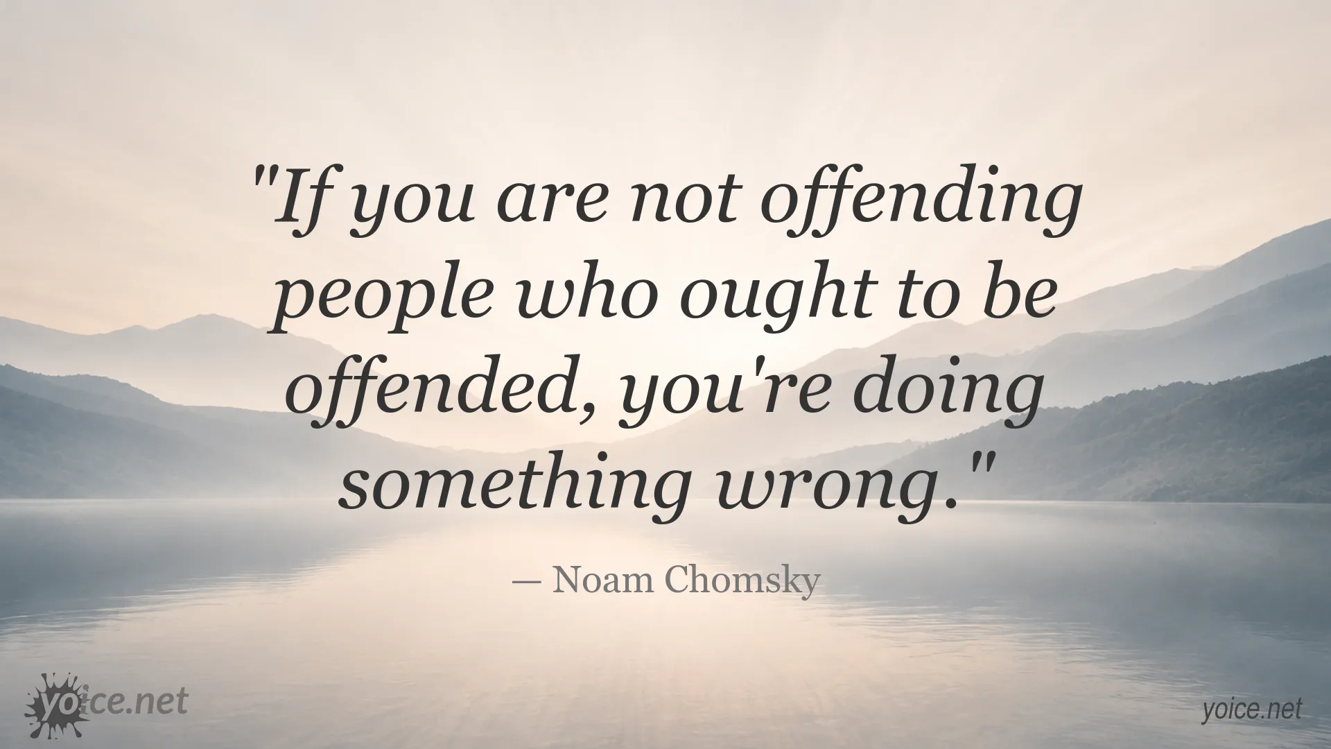 Inspirational Noam Chomsky quote about offending people who ought to be offended