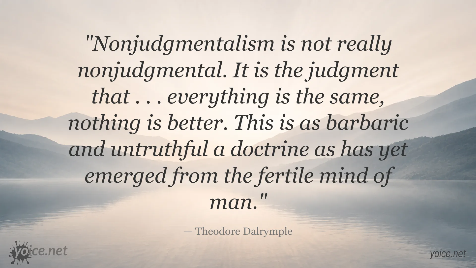 Theodore Dalrymple quote image about nonjudgmentalism and judgment