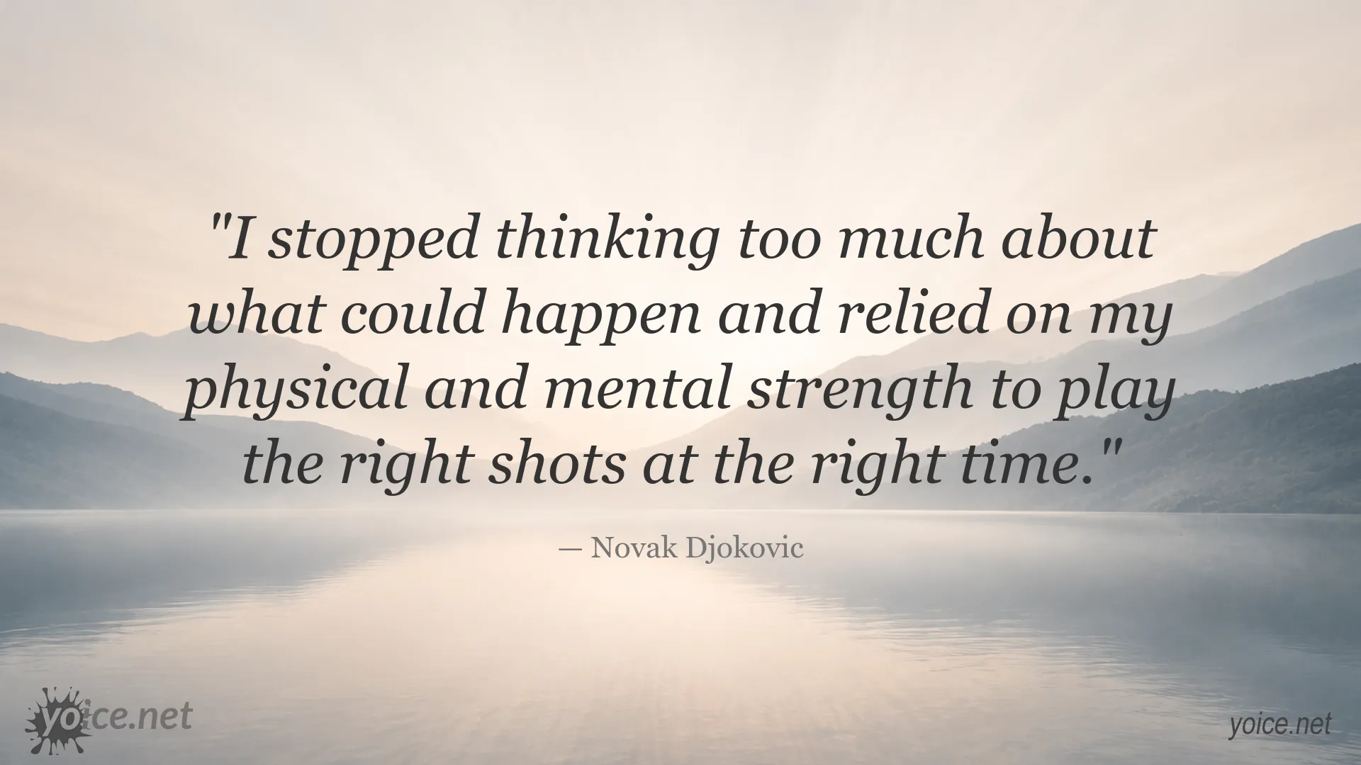 Novak Djokovic quote about mental strength and playing the right shots in tennis
