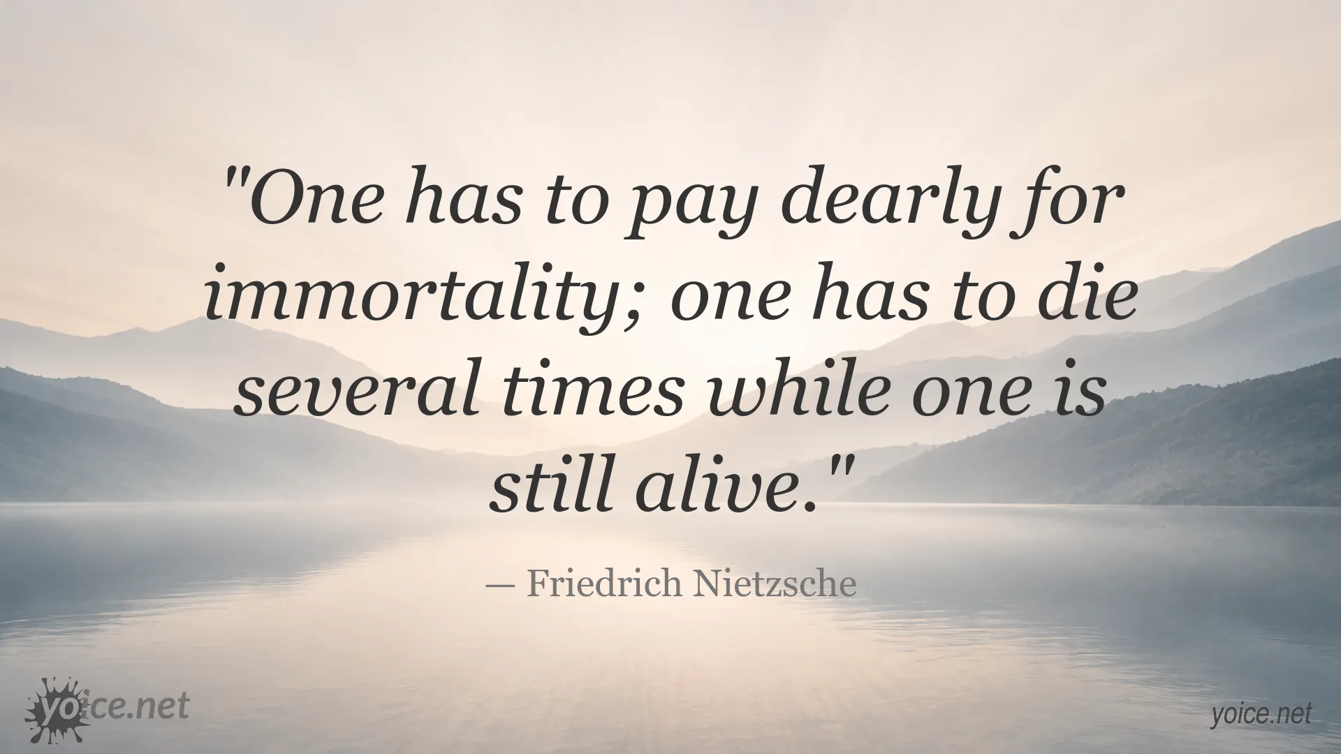 Friedrich Nietzsche quote about immortality and the cost of living