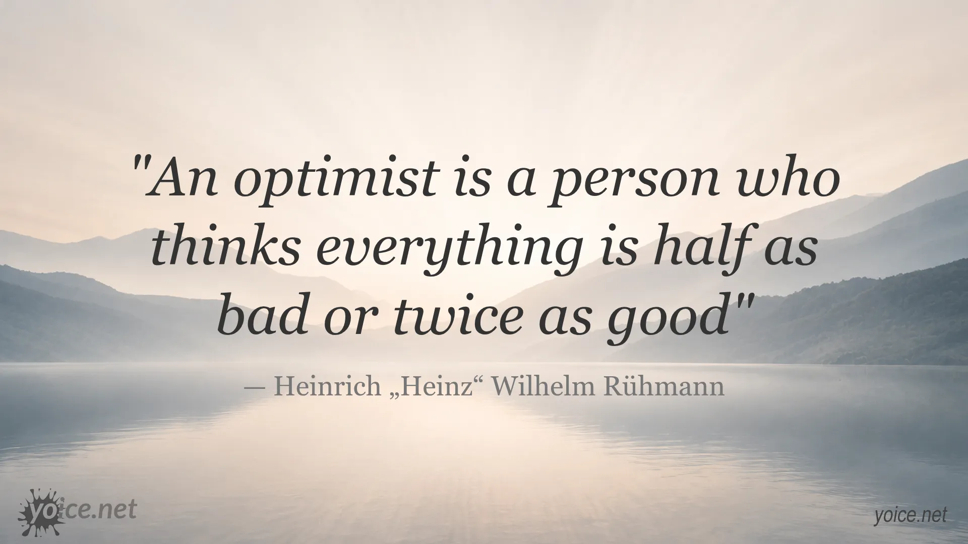 Optimism quote by Heinrich Rühmann about thinking everything is half as bad or twice as good