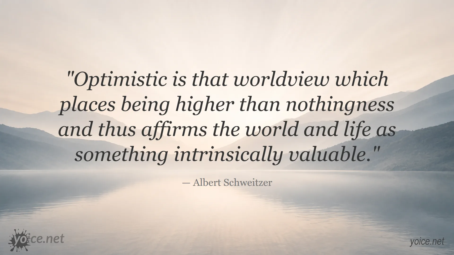 Quote about optimism and the value of life by Albert Schweitzer