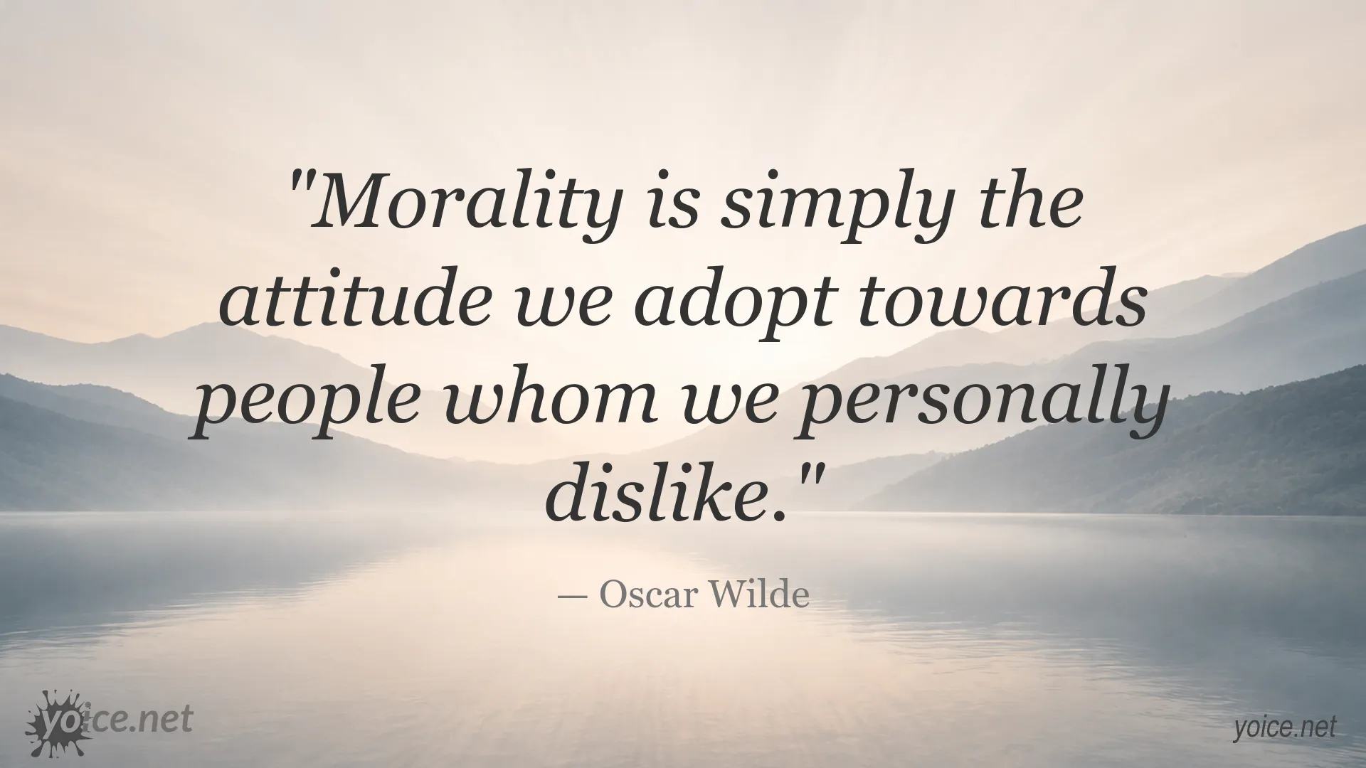 Oscar Wilde morality quote about personal attitudes toward disliked people