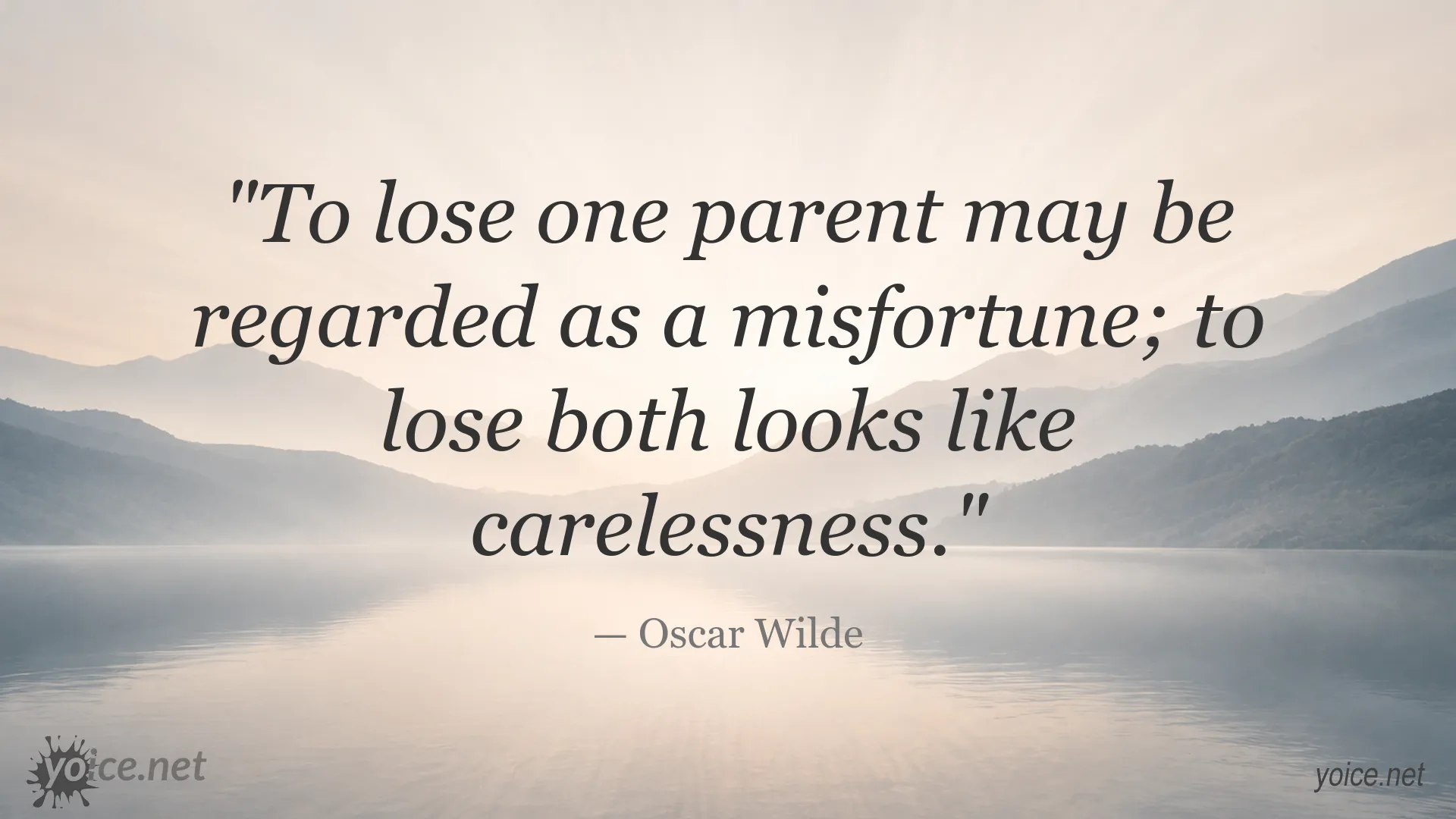 Oscar Wilde quote about losing one parent, losing both, and carelessness