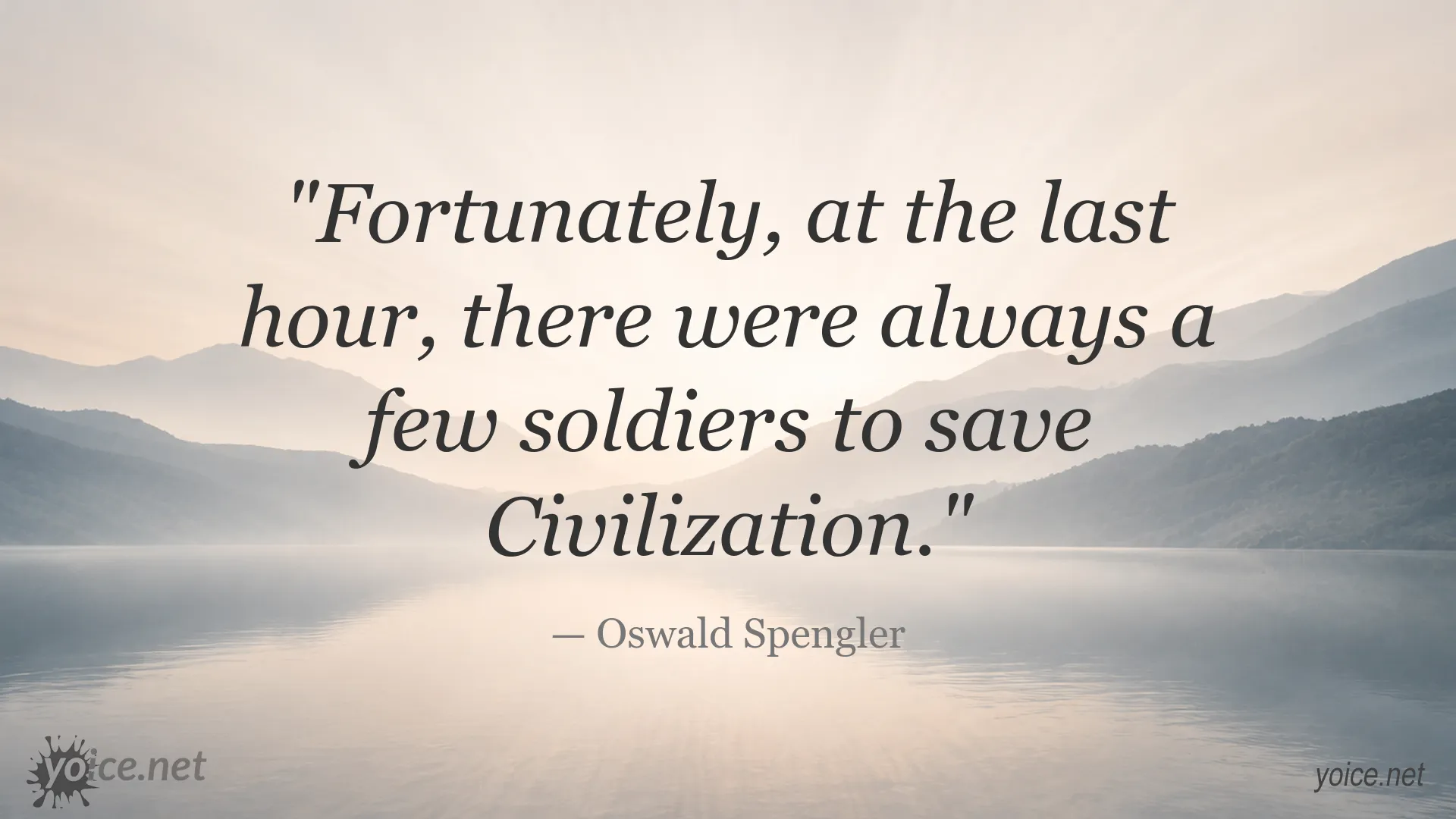 Inspirational quote image by Oswald Spengler about soldiers saving civilization