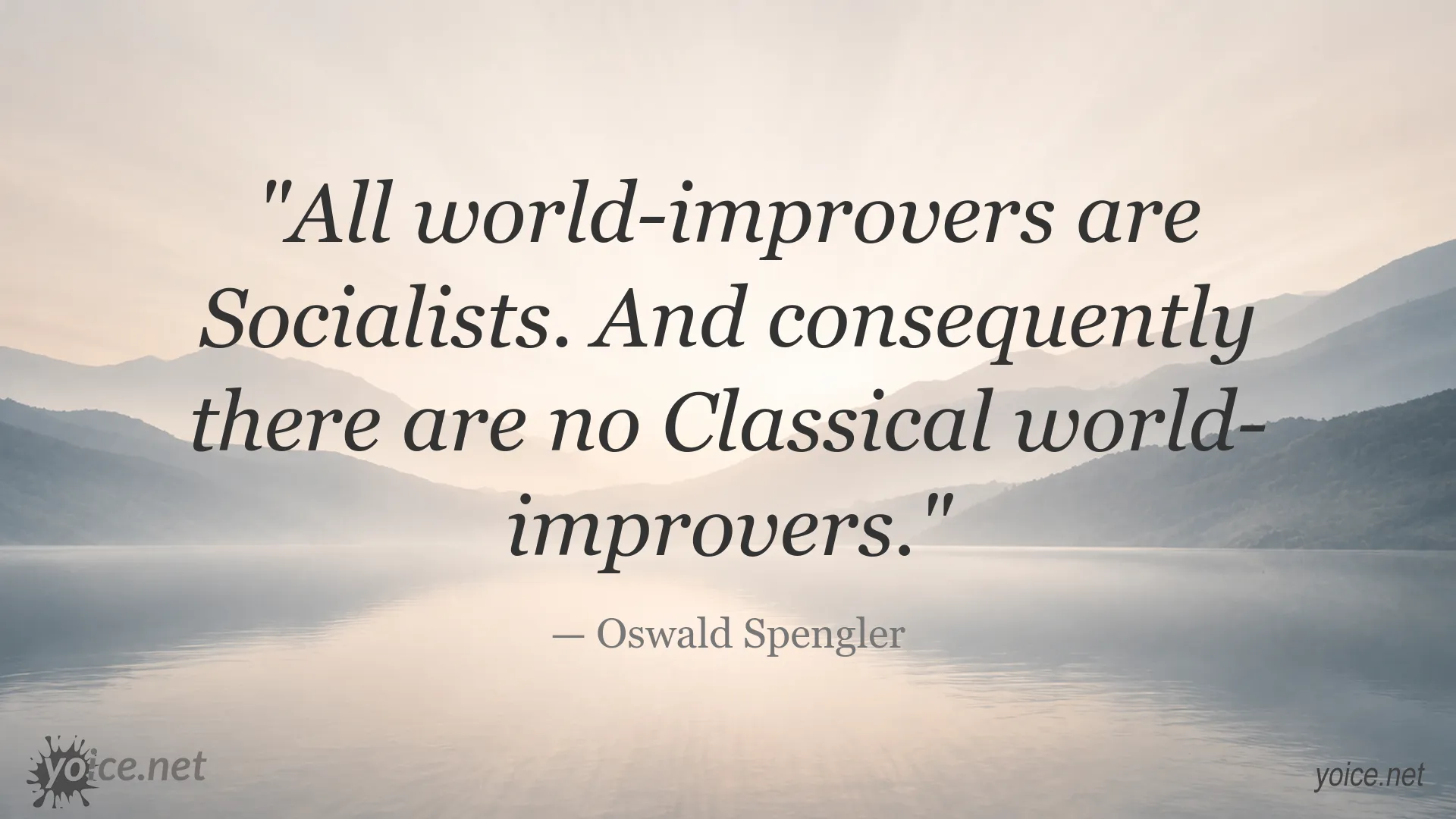 Oswald Spengler quote about Socialists and Classical world-improvers