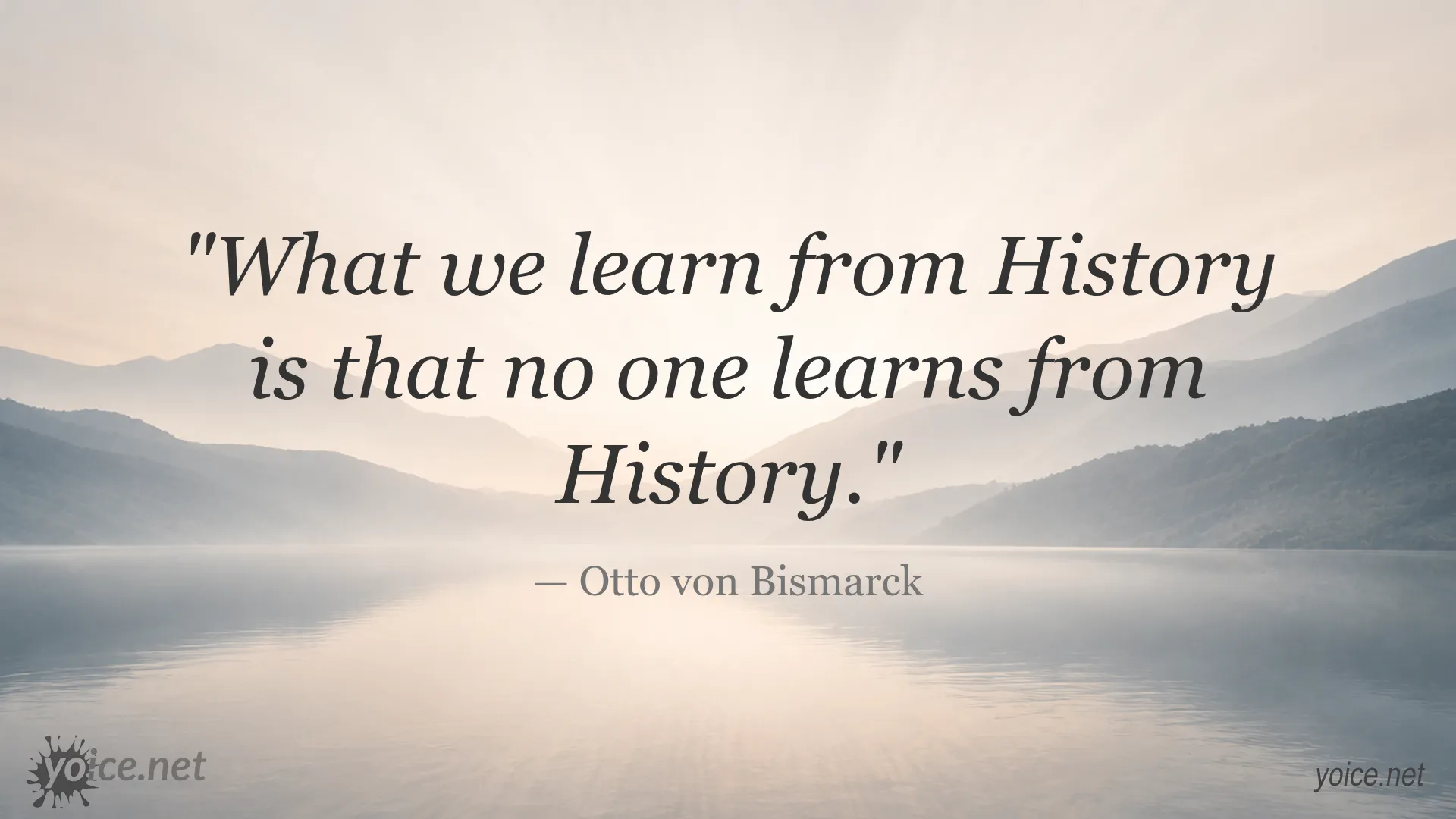 Quote by Otto von Bismarck about learning from history