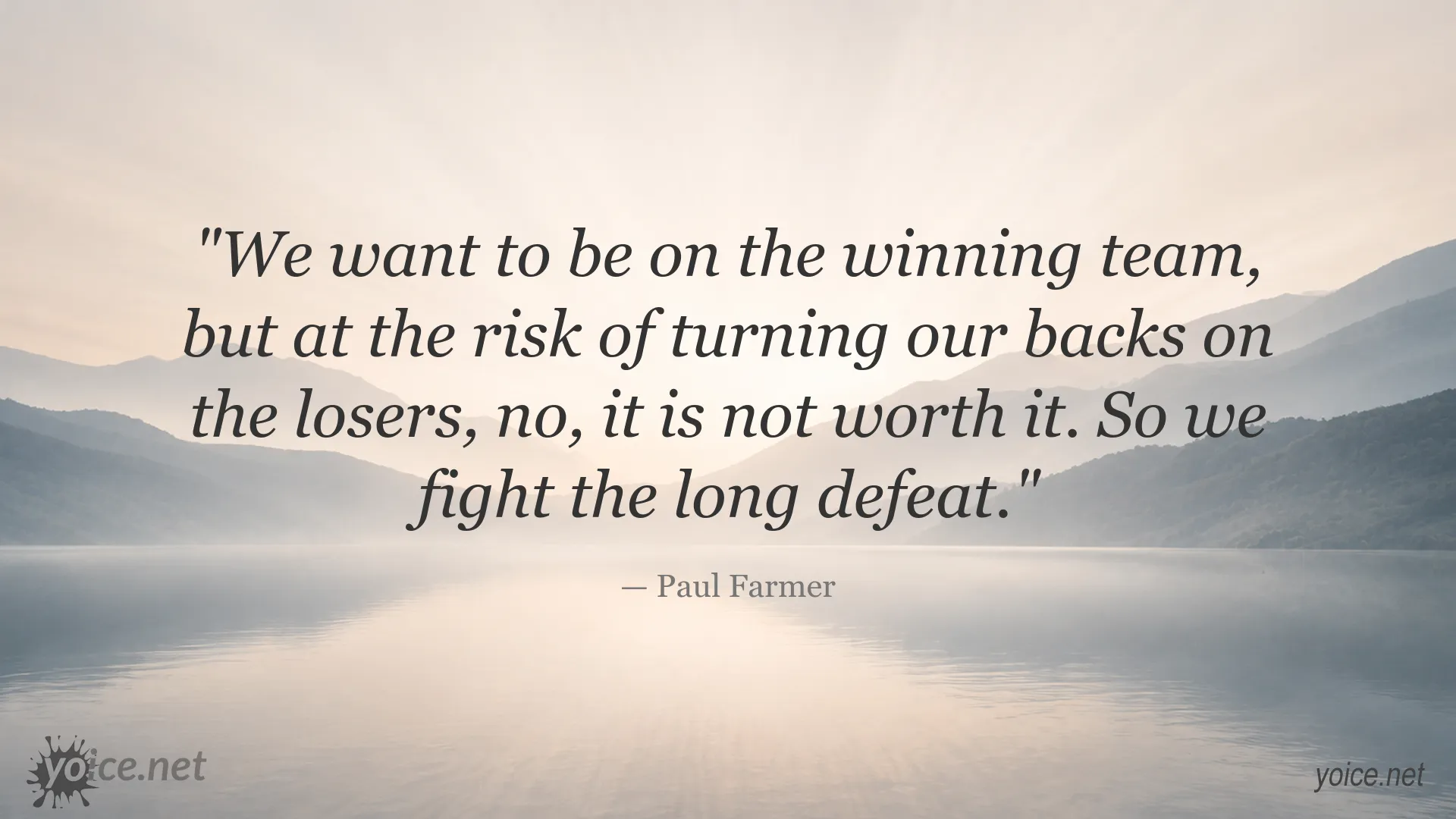 Paul Farmer quote about moral integrity, solidarity, and fighting the long defeat