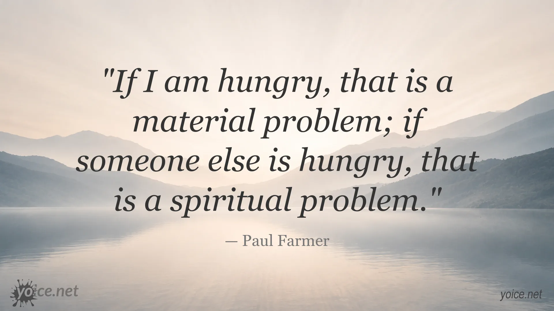 Paul Farmer quote about hunger, material needs, and social responsibility