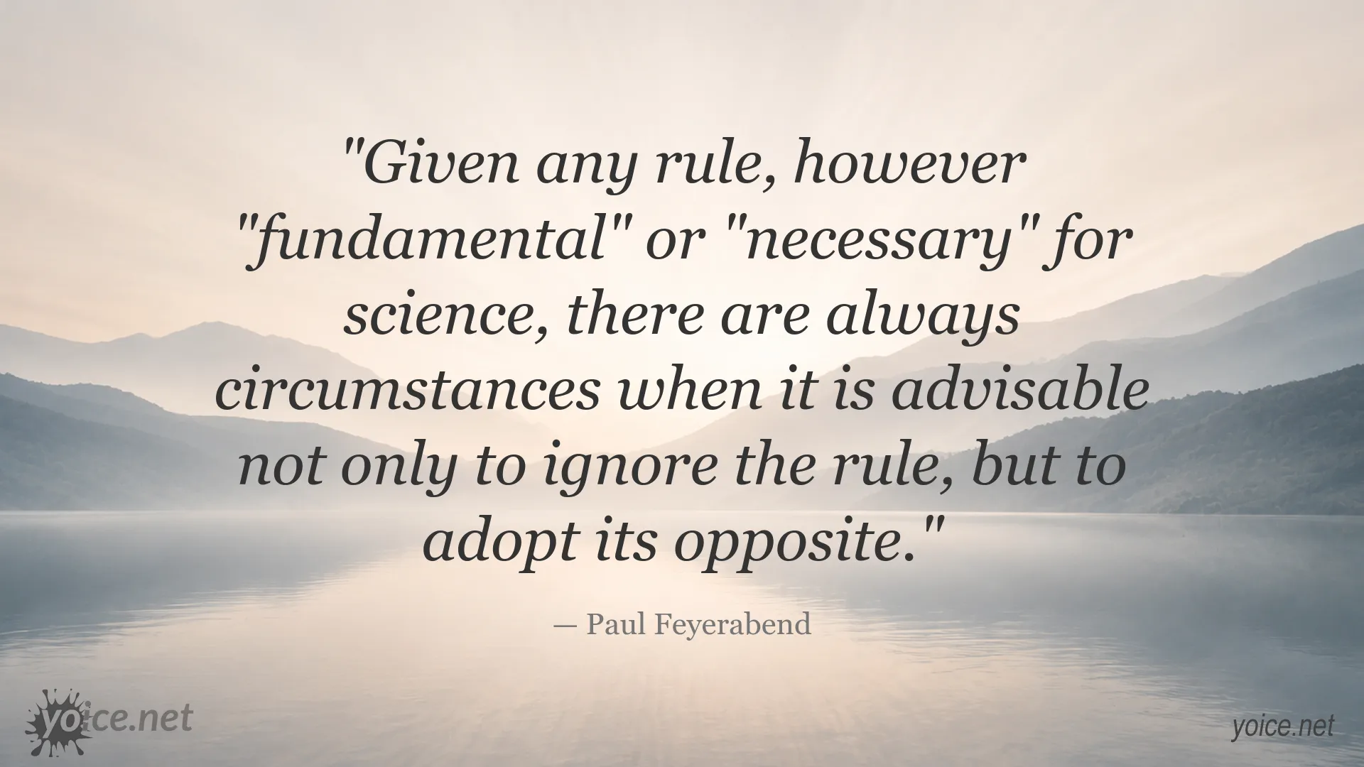 Paul Feyerabend quote about ignoring scientific rules when circumstances make it advisable
