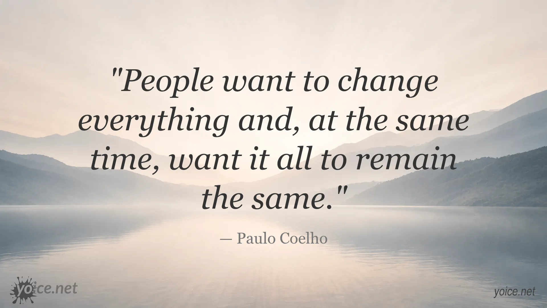 Inspirational quote by Paulo Coelho about change and wanting things to remain the same