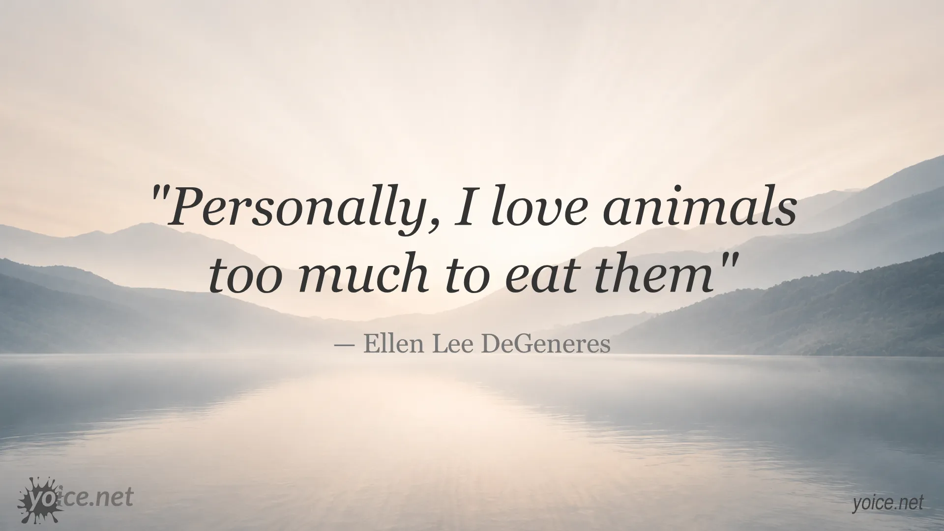 Quote by Ellen Lee DeGeneres saying Personally, I love animals too much to eat them