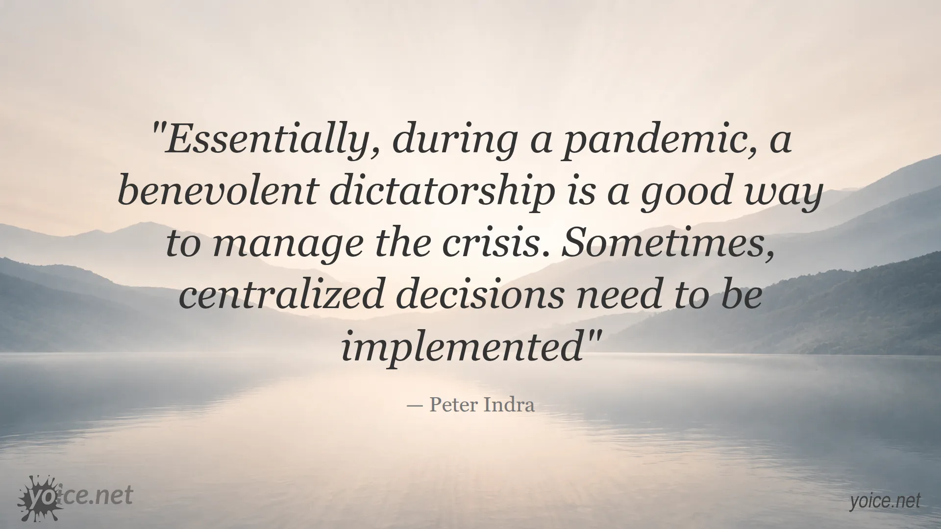 Quote by Peter Indra about benevolent dictatorship during a pandemic