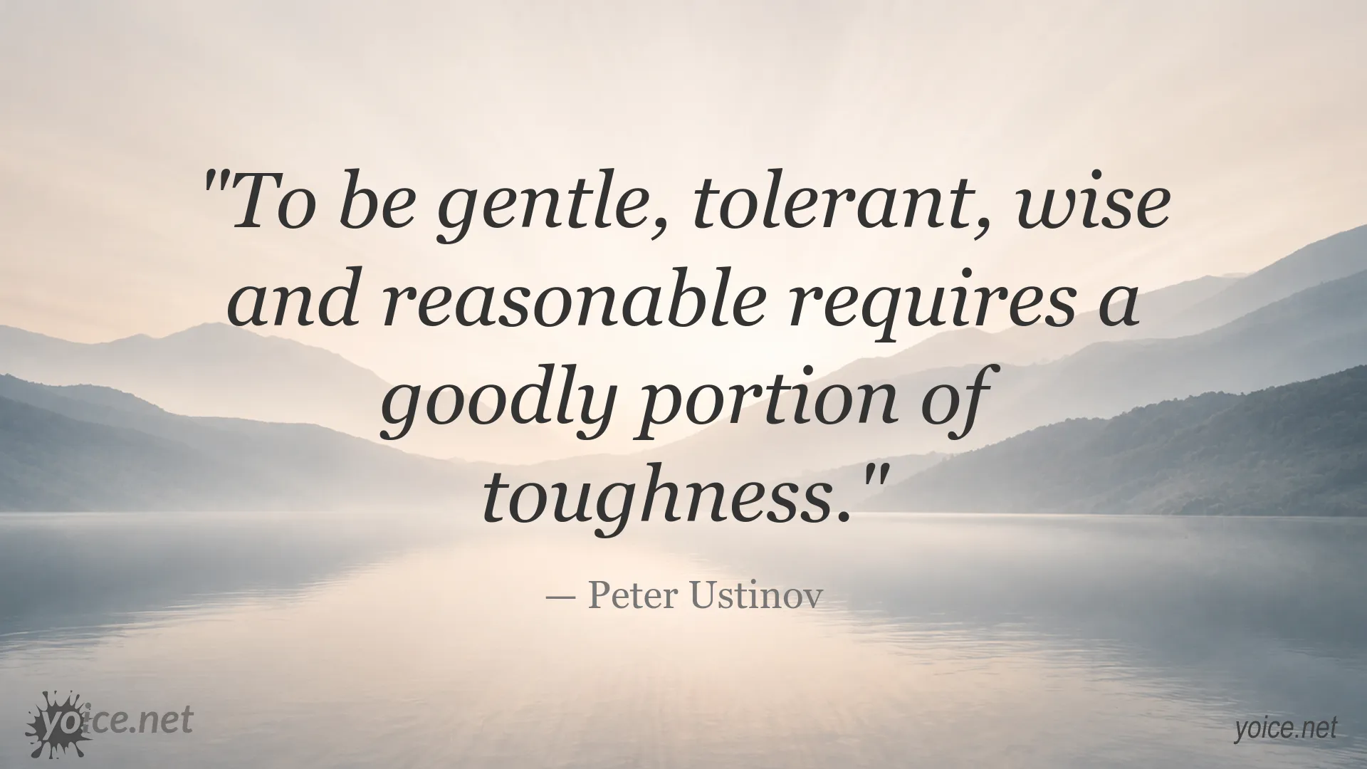 Inspirational Peter Ustinov quote about gentleness, tolerance, wisdom, reason, and toughness