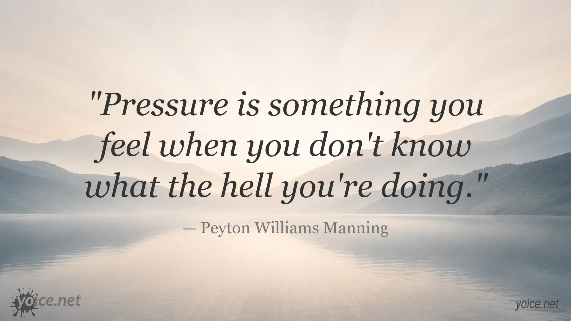 Inspirational quote about pressure and knowing what you're doing by Peyton Manning