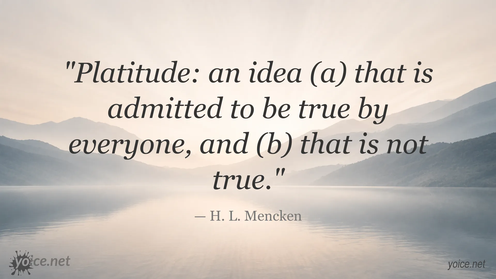 Platitude quote by H. L. Mencken about the nature of commonly accepted ideas