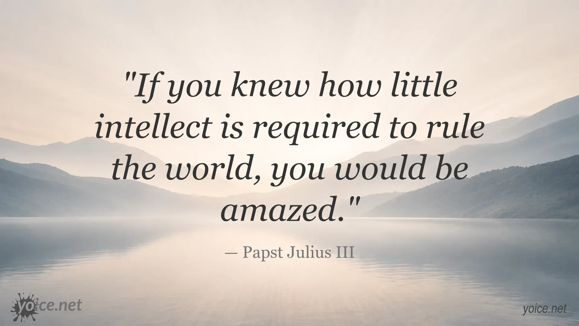 Quote by Papst Julius III about intellect required to rule the world