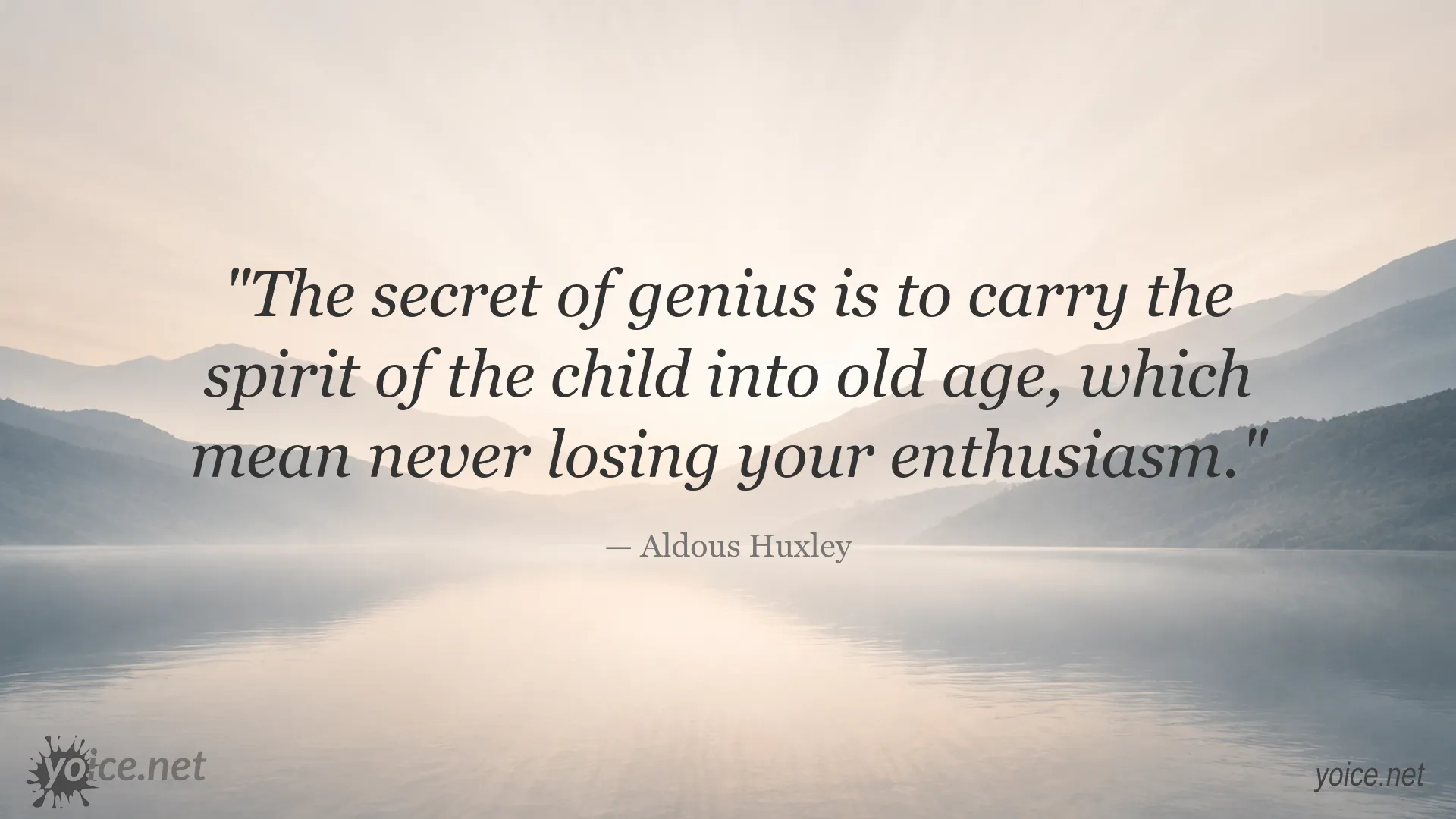 Inspirational Aldous Huxley quote about preserving childlike enthusiasm in old age