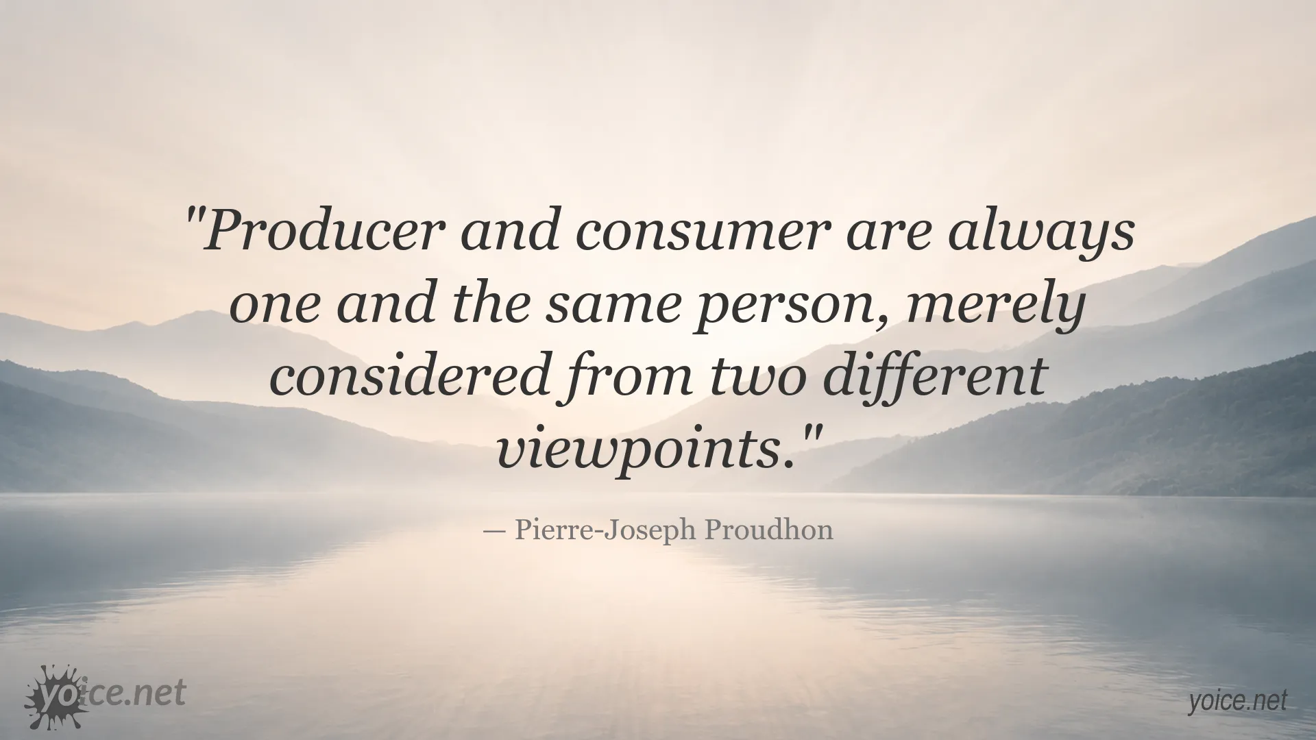 Quote by Pierre-Joseph Proudhon about producers and consumers being viewed from different perspectives
