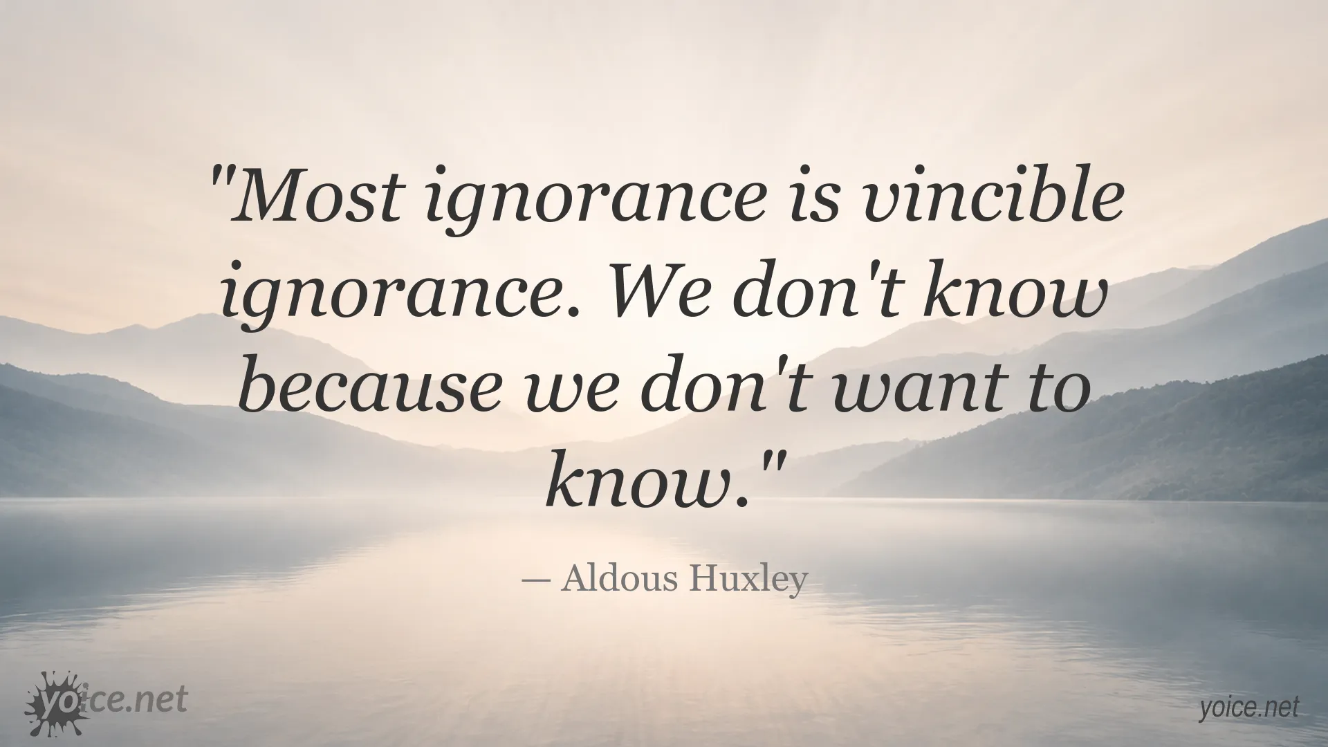 Aldous Huxley quote about ignorance and the desire to know