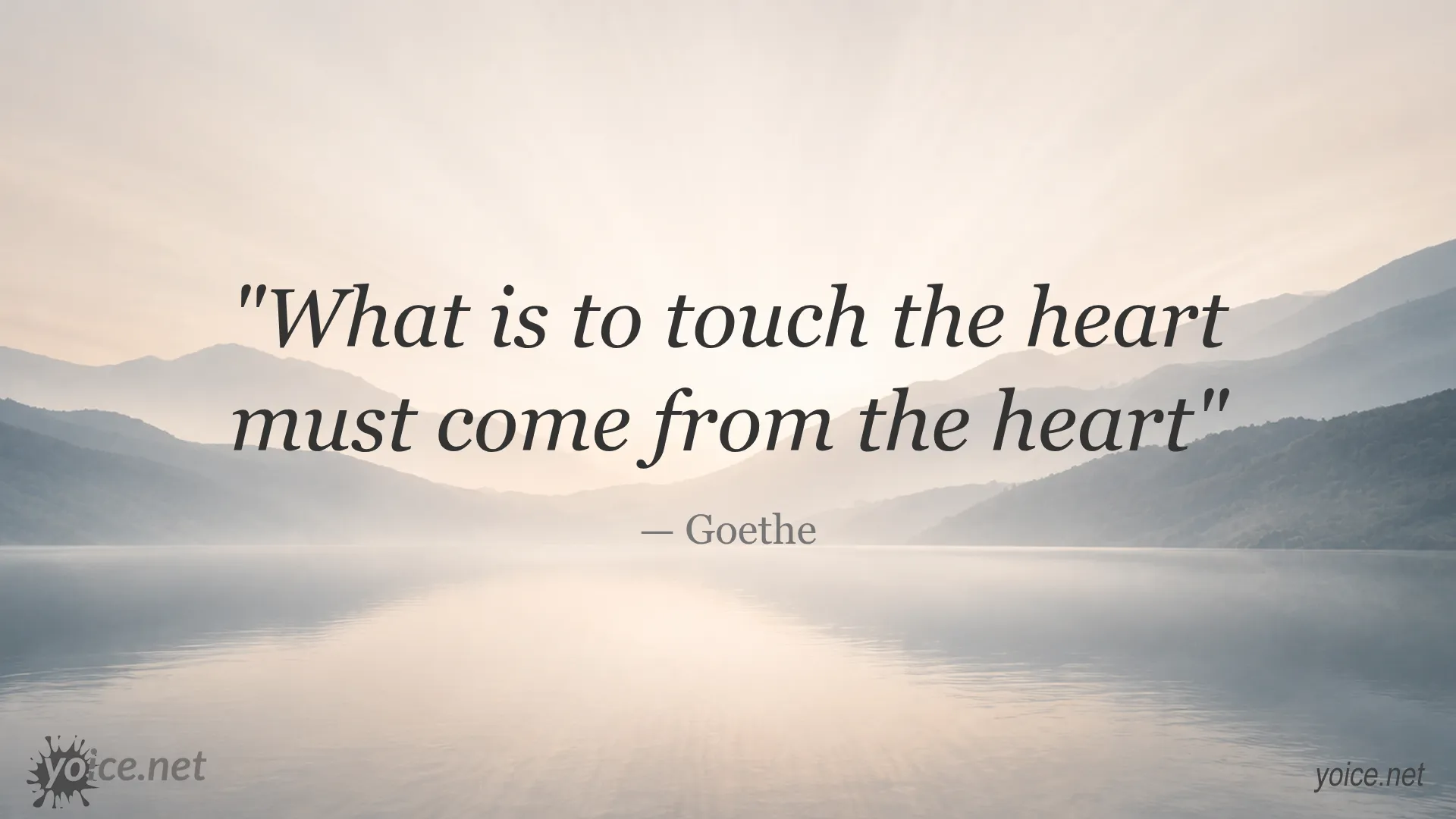 Inspirational quote by Goethe: What is to touch the heart must come from the heart