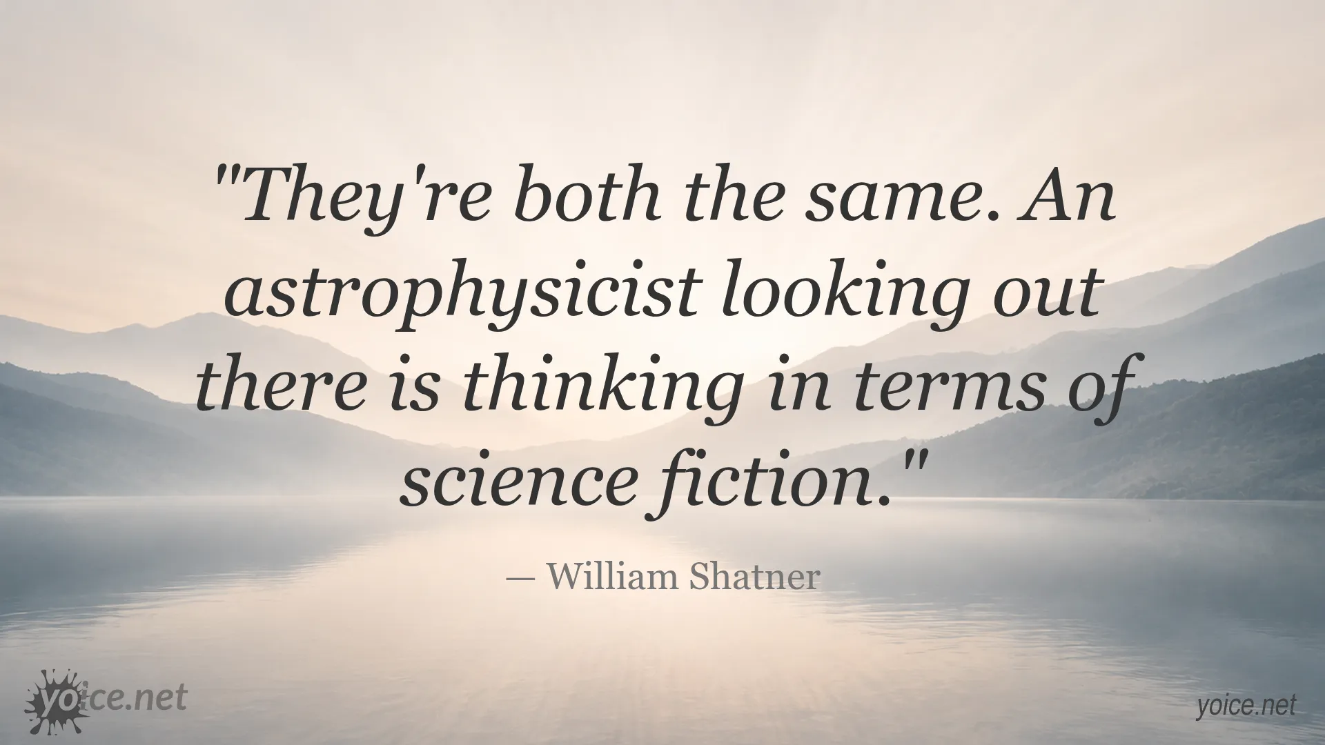 Quote by William Shatner about astrophysics and science fiction