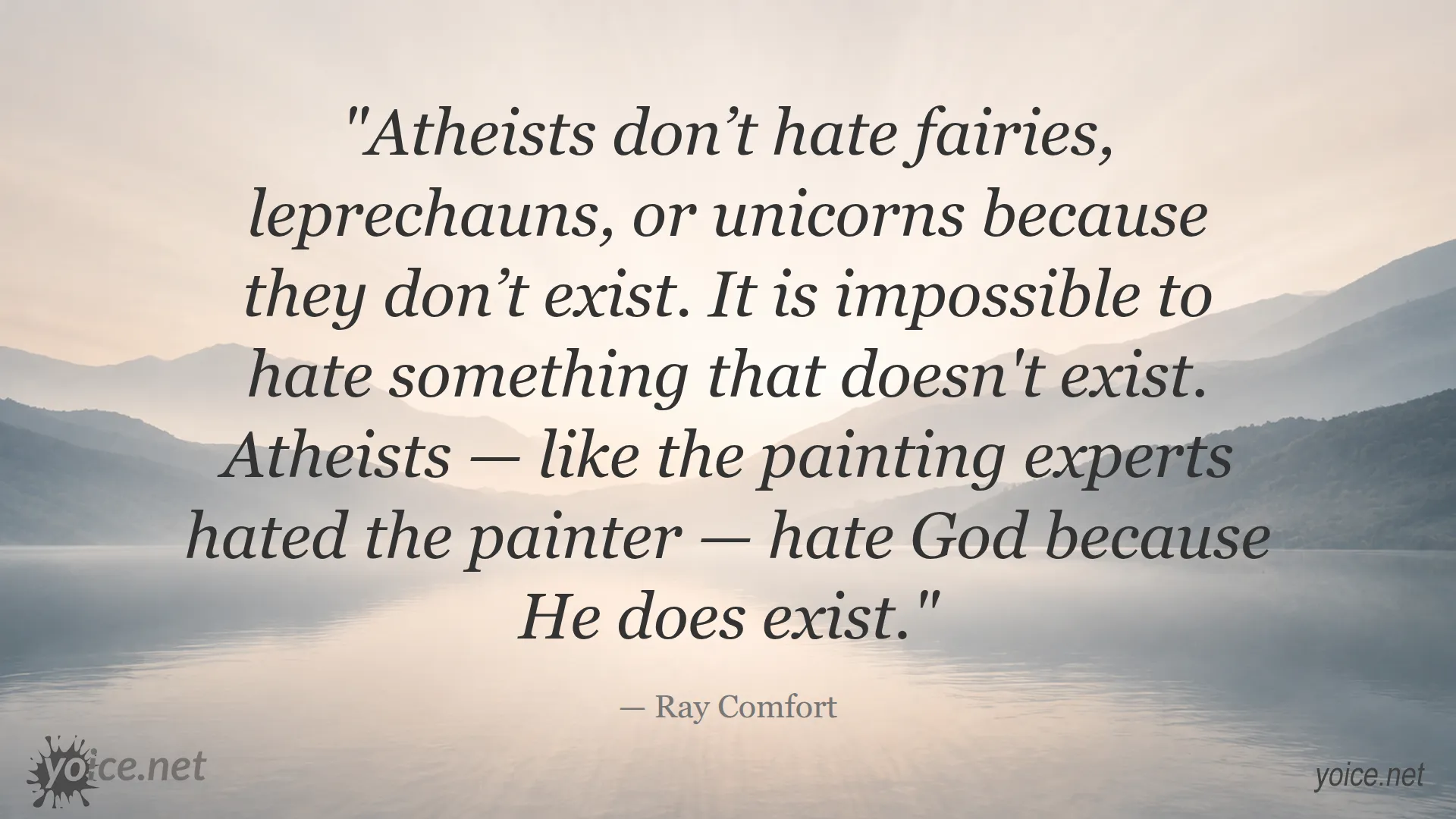 Quote by Ray Comfort about atheists and the existence of God