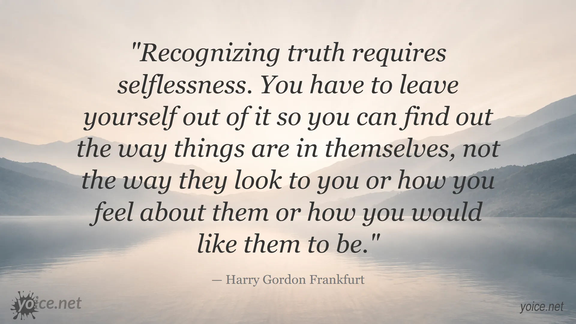 Quote image about recognizing truth through selflessness by Harry Gordon Frankfurt