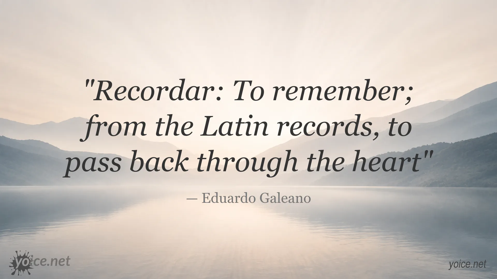 Eduardo Galeano quote image about the meaning of remembering