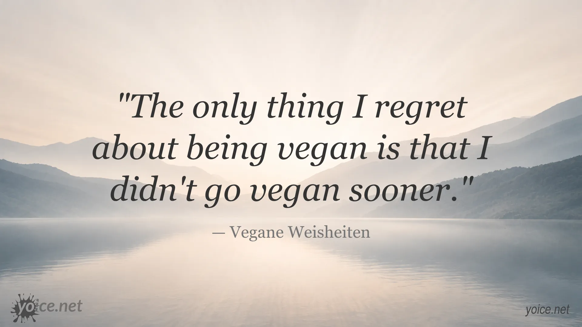 Quote about regretting not going vegan sooner by Vegane Weisheiten