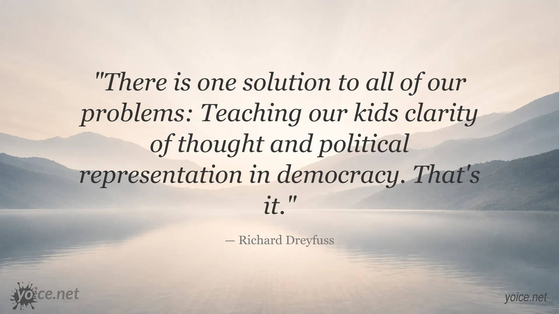 Richard Dreyfuss quote about teaching children clarity of thought and political representation in democracy