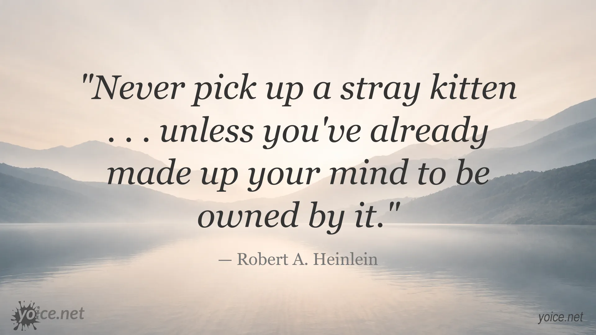 Robert A. Heinlein quote about stray kittens and being owned by them