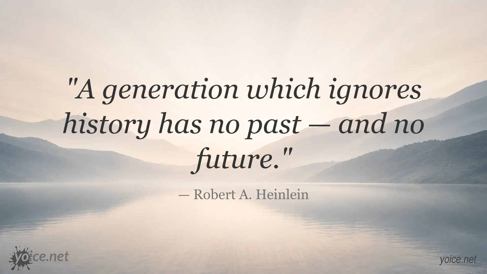 Robert A. Heinlein quote about the importance of history for generations