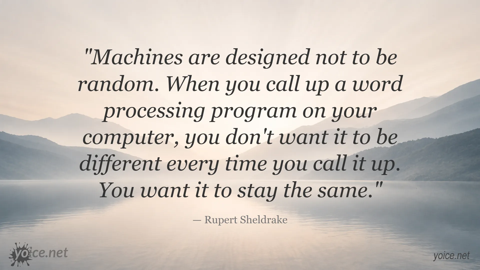Rupert Sheldrake quote about machines being designed for consistency and stability