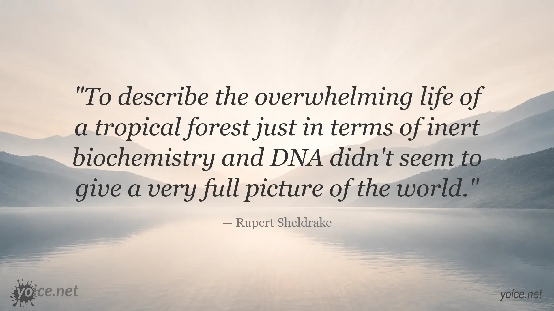 Rupert Sheldrake quote about tropical forests, inert biochemistry, DNA, and the complexity of the natural world